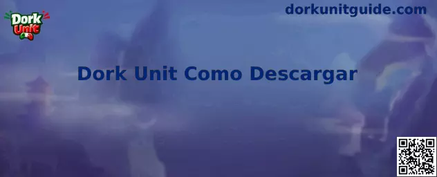 Dork Unit Como Descargar