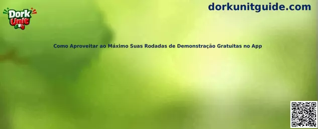 Como Aproveitar ao Máximo Suas Rodadas de Demonstração Gratuitas no App en Dork Unit