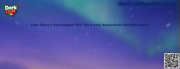 Tudo Sobre o Personagem Tiny Tim e Seus Respectivos Multiplicadores en Dork Unit
