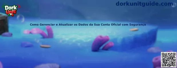 Como Gerenciar e Atualizar os Dados da Sua Conta Oficial com Segurança