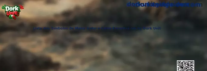 Lista dos Símbolos de Maior Valor e Como Encontrá-los no Dork Unit