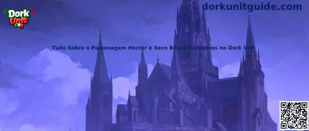 Tudo Sobre o Personagem Hector e Seus Bônus Exclusivos no Dork Unit