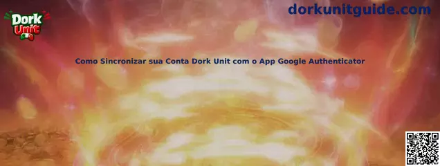 Como Sincronizar sua Conta Dork Unit com o App Google Authenticator